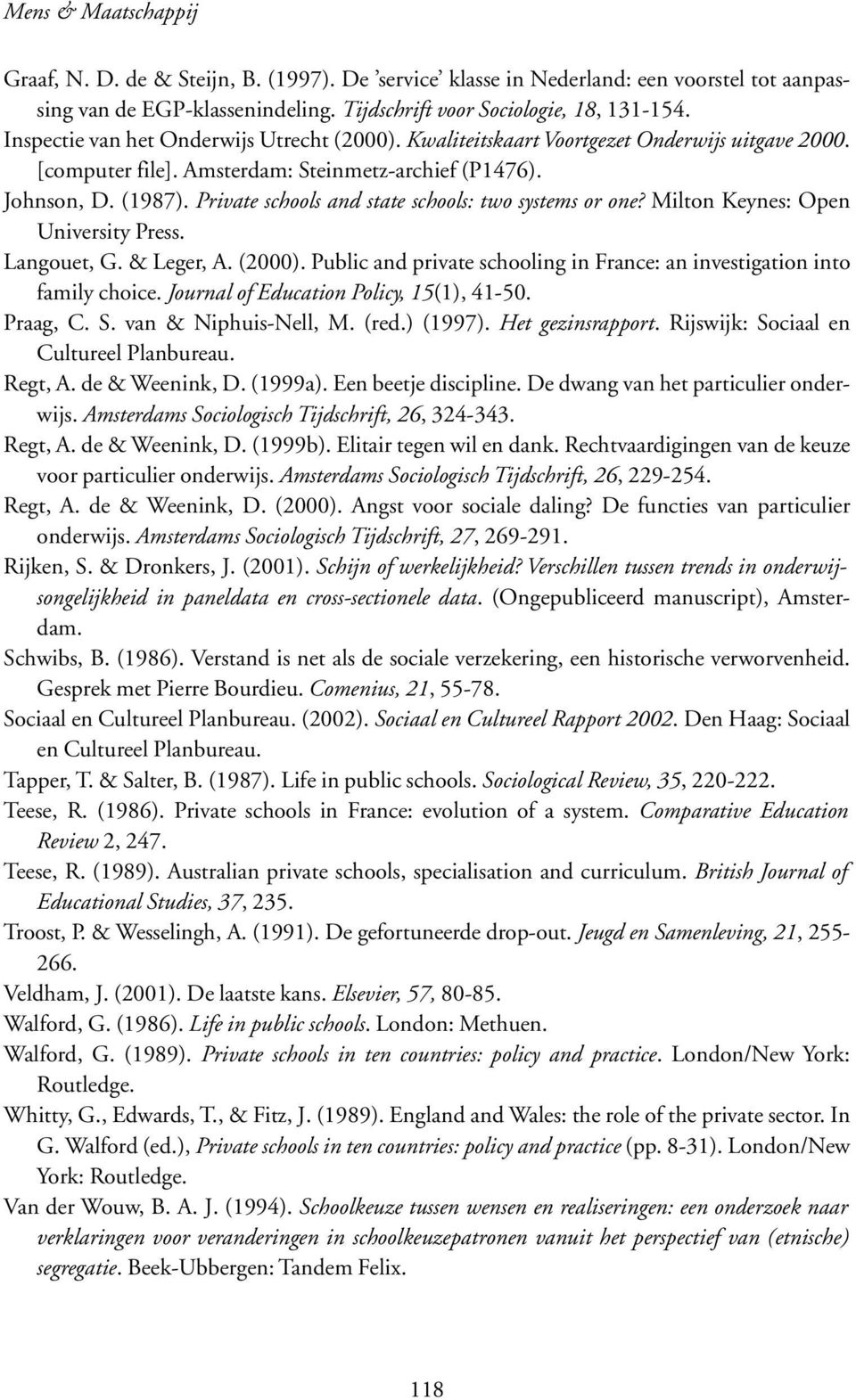 Private schools and state schools: two systems or one? Milton Keynes: Open University Press. Langouet, G. & Leger, A. (2000).