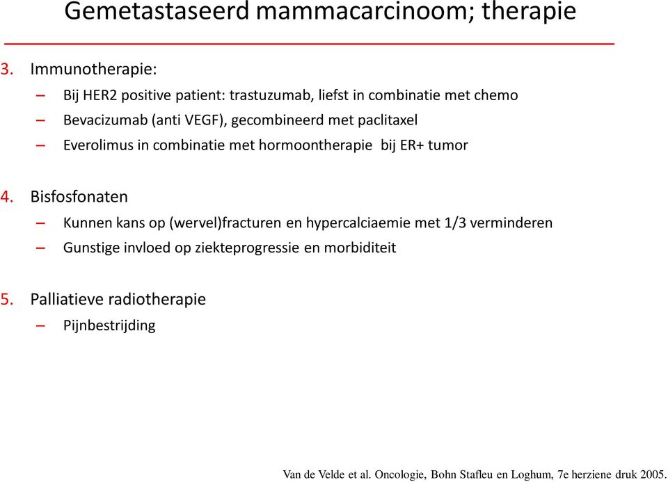 met paclitaxel Everolimus in combinatie met hormoontherapie bij ER+ tumor 4.