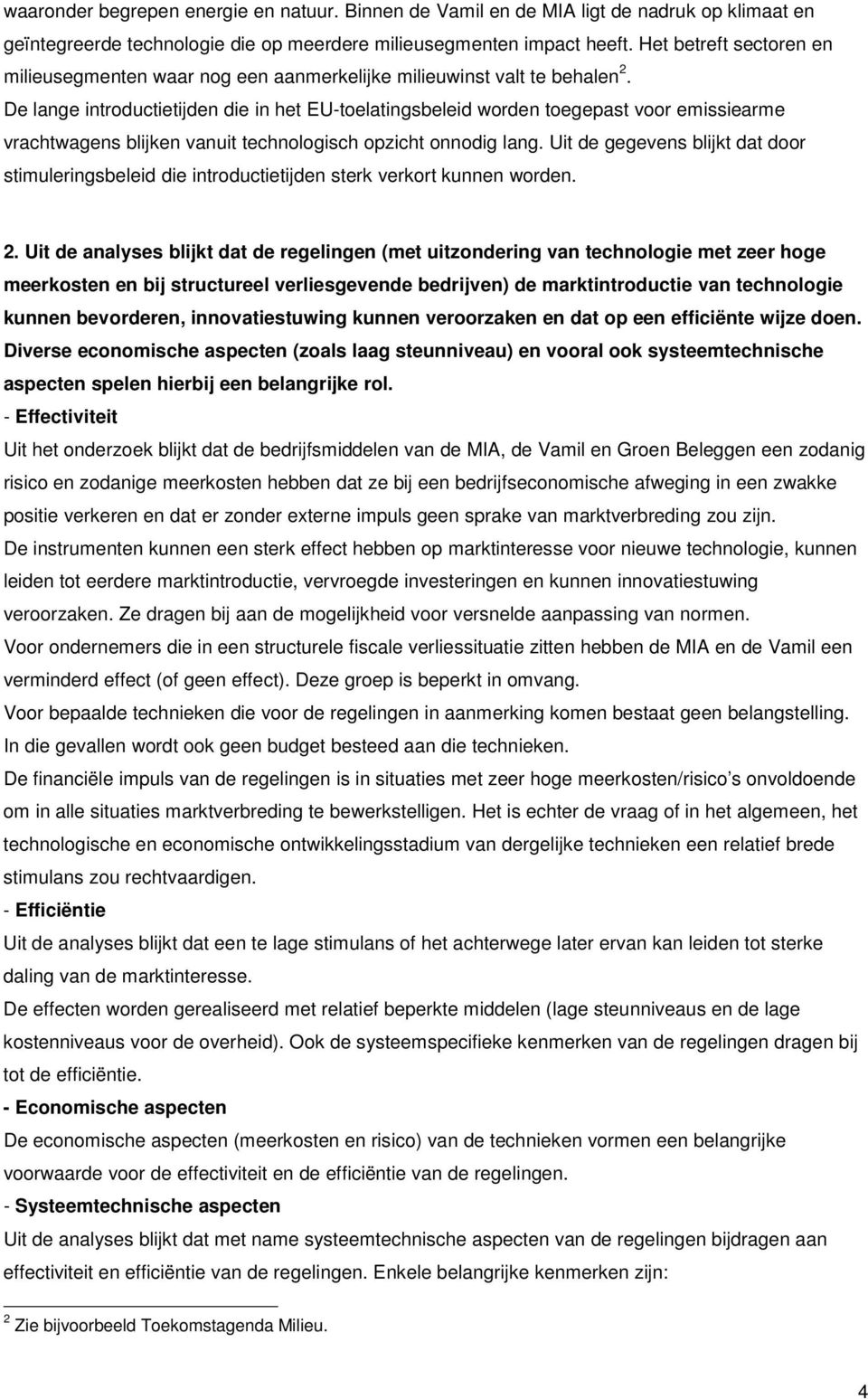 De lange introductietijden die in het EU-toelatingsbeleid worden toegepast voor emissiearme vrachtwagens blijken vanuit technologisch opzicht onnodig lang.