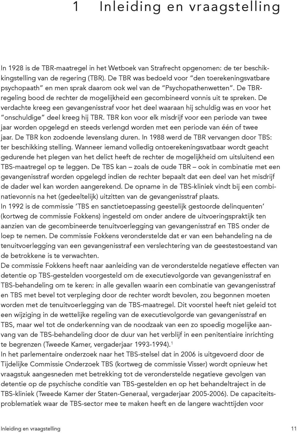 De TBRregeling bood de rechter de mogelijkheid een gecombineerd vonnis uit te spreken.