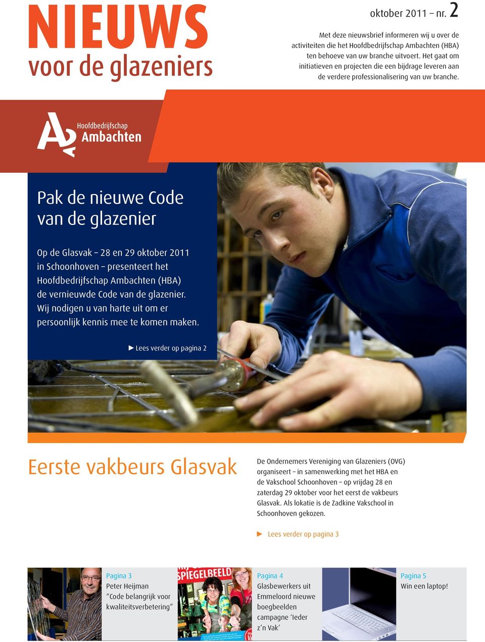 Pak de nieuwe Code van de glazenier Op de Glasvak 28 en 29 oktober 2011 in Schoonhoven presenteert het Hoofdbedrijfschap Ambachten (HBA) de vernieuwde Code van de glazenier.