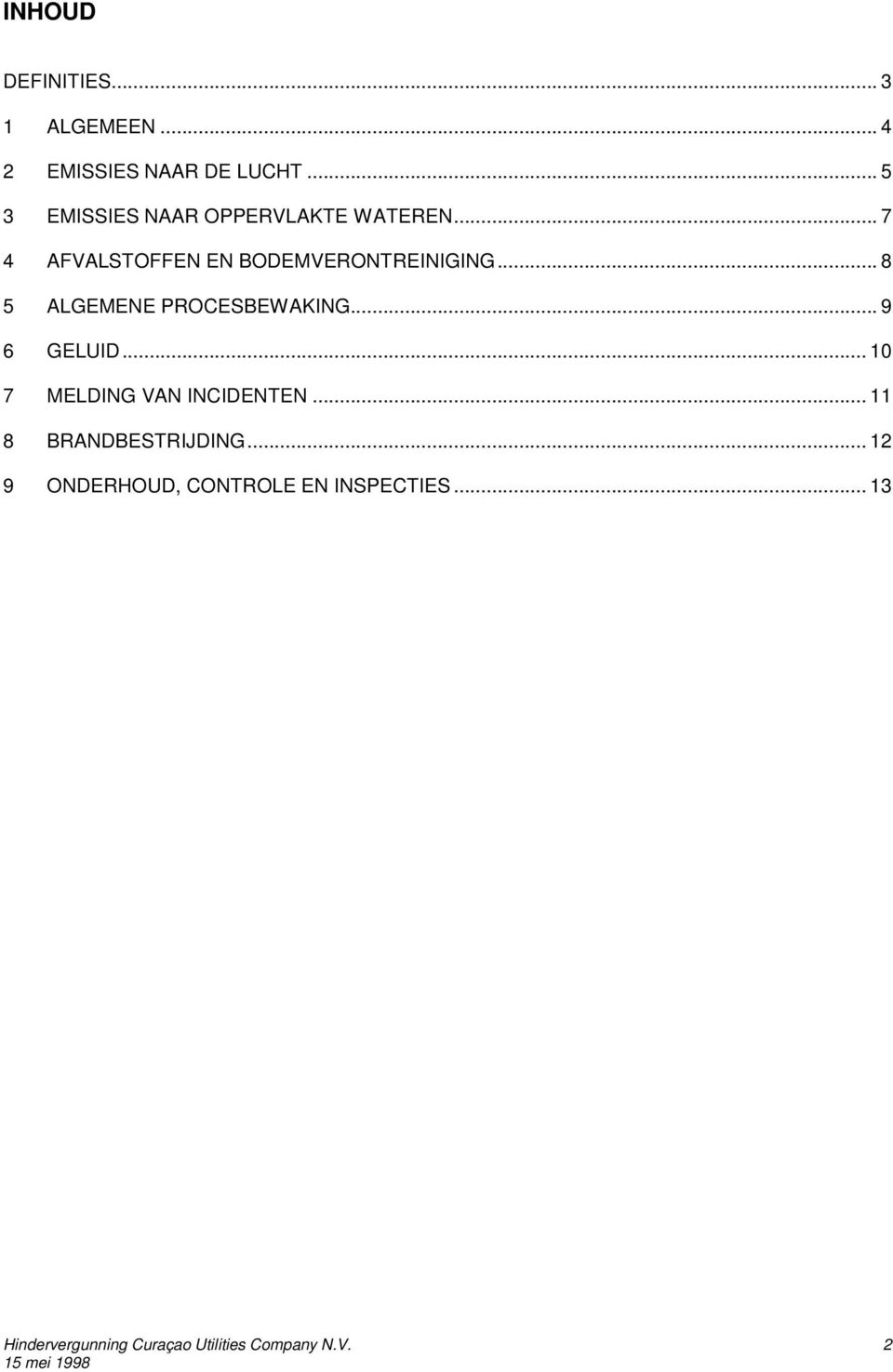 .. 8 5 ALGEMENE PROCESBEWAKING... 9 6 GELUID... 10 7 MELDING VAN INCIDENTEN.