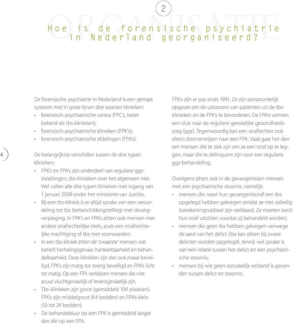 forensisch-psychiatrische klinieken (FPK s); forensisch-psychiatrische afdelingen (FPA s).