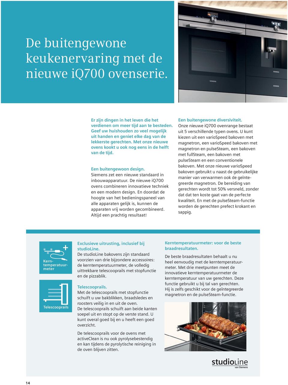 Siemens zet een nieuwe standaard in inbouwapparatuur. De nieuwe iq700 ovens combineren innovatieve techniek en een modern design.