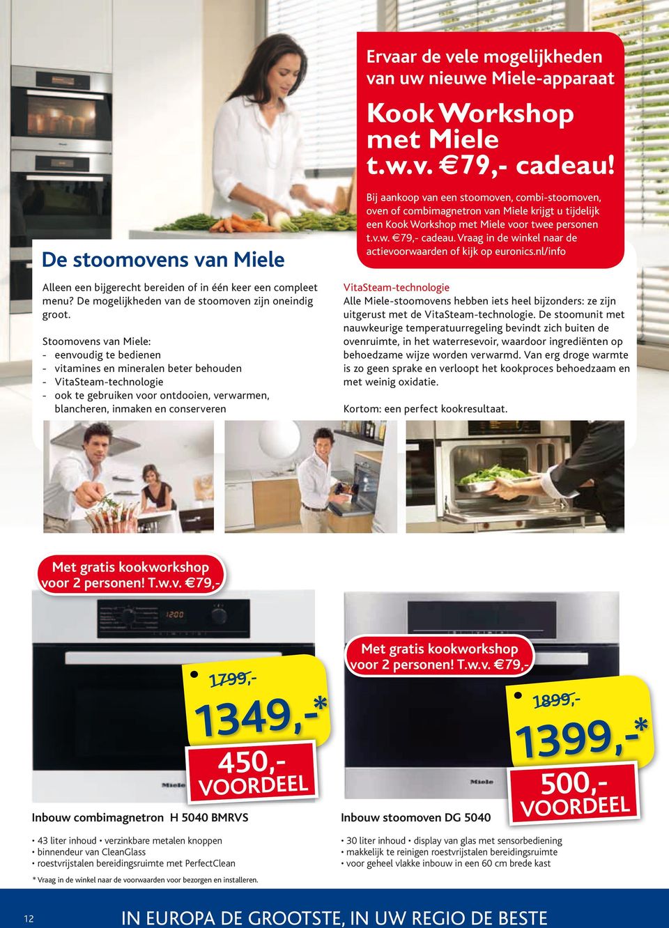 de vele mogelijkheden van uw nieuwe Miele-apparaat Kook Workshop met Miele t.w.v. e79,- cadeau!