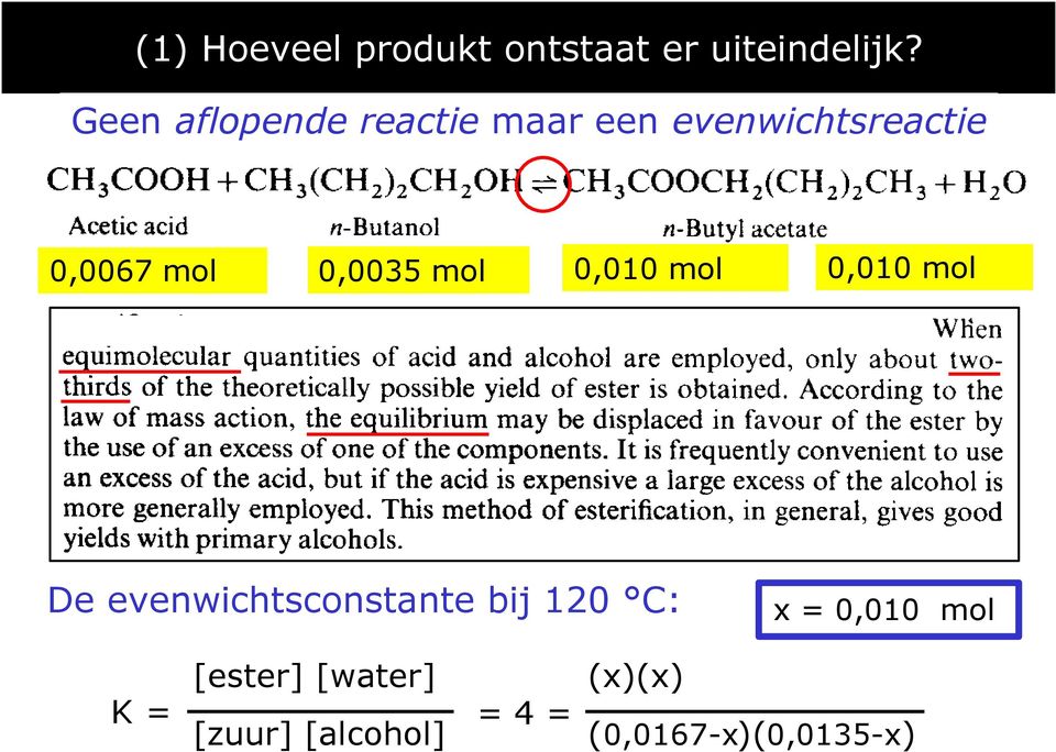 0,0035 mol 0,010 mol 0,010 mol De evenwichtsconstante bij 120