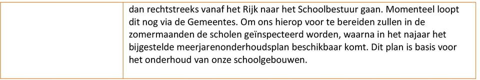 Om ons hierop voor te bereiden zullen in de zomermaanden de scholen geïnspecteerd