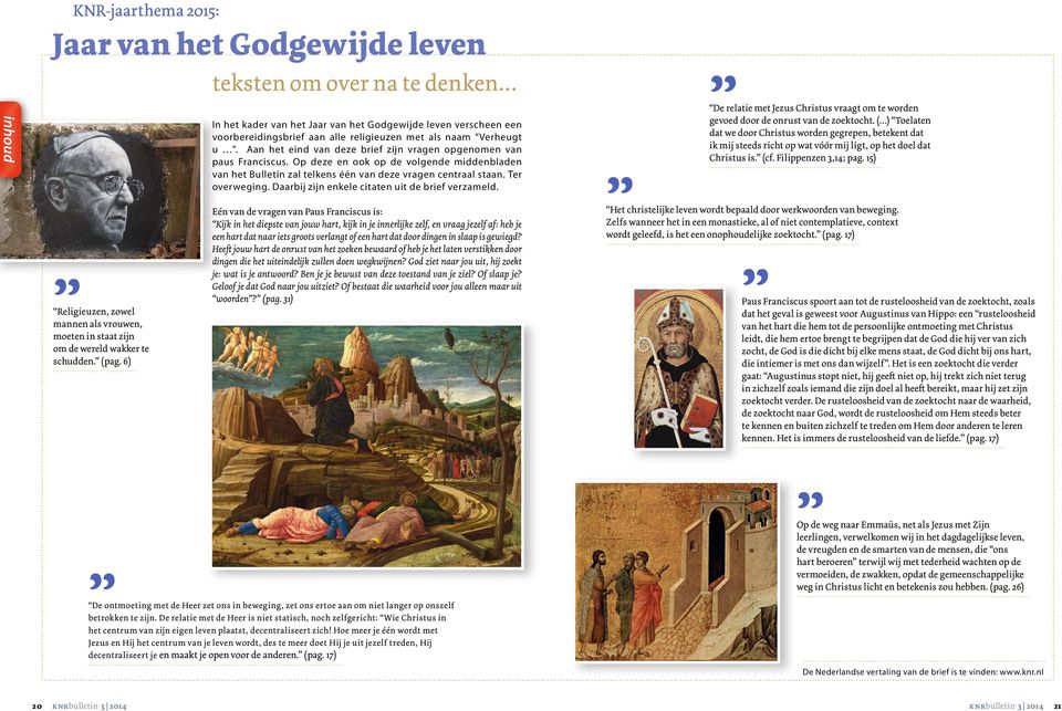 Ter overweging. Daarbij zijn enkele citaten uit de brief verzameld. De relatie met Jezus Christus vraagt om te worden gevoed door de onrust van de zoektocht.