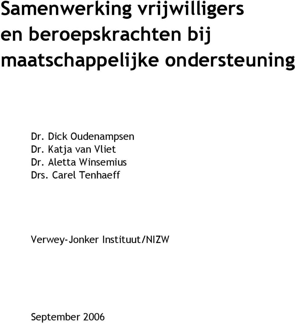 Dick Oudenampsen Dr. Katja van Vliet Dr.