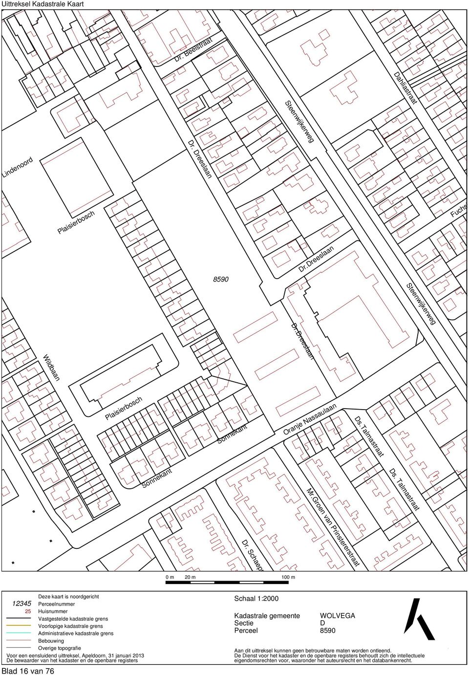 Schaepmanstraat 0 m 20 m 100 m 12345 25 Deze kaart is noordgericht Perceelnummer Huisnummer Vastgestelde kadastrale grens Voorlopige kadastrale grens Administratieve kadastrale grens Bebouwing