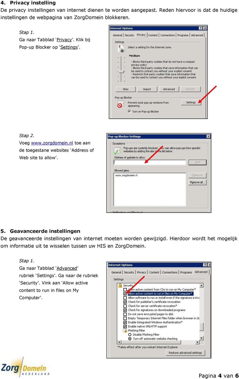 zorgdomein.nl toe aan de toegestane websites Address of Web site to allow. 5.