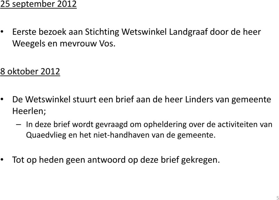 8 oktober 2012 De Wetswinkel stuurt een brief aan de heer Linders van gemeente Heerlen; In