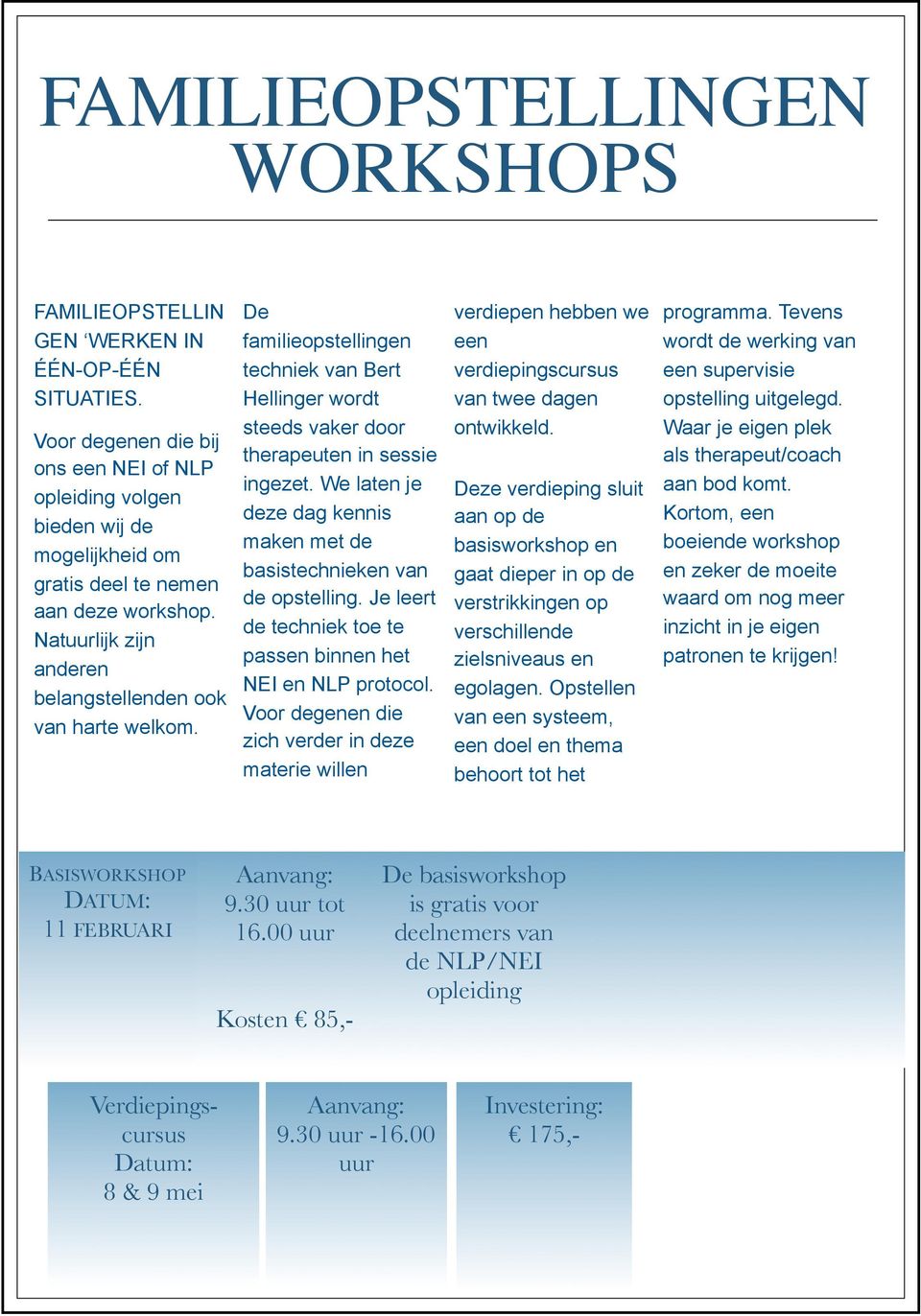 De familieopstellingen techniek van Bert Hellinger wordt steeds vaker door therapeuten in sessie ingezet. We laten je deze dag kennis maken met de basistechnieken van de opstelling.