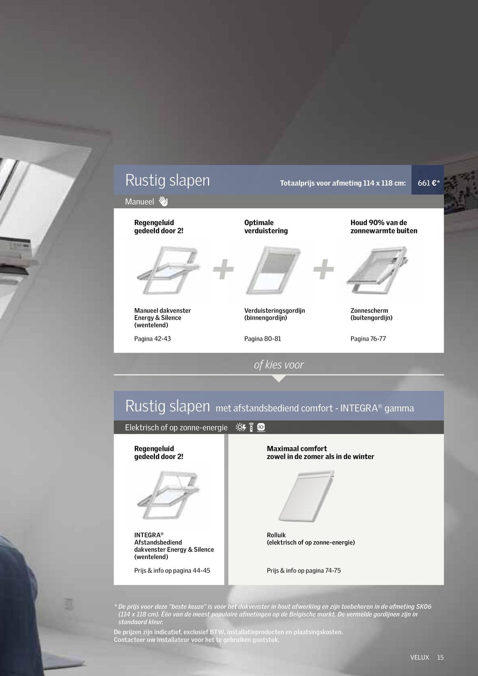 (buitengordijn) Pagina 76-77 of kies voor Rustig slapen met afstandsbediend comfort - INTEGRA gamma Elektrisch of op zonne-energie regengeluid gedeeld door 2!