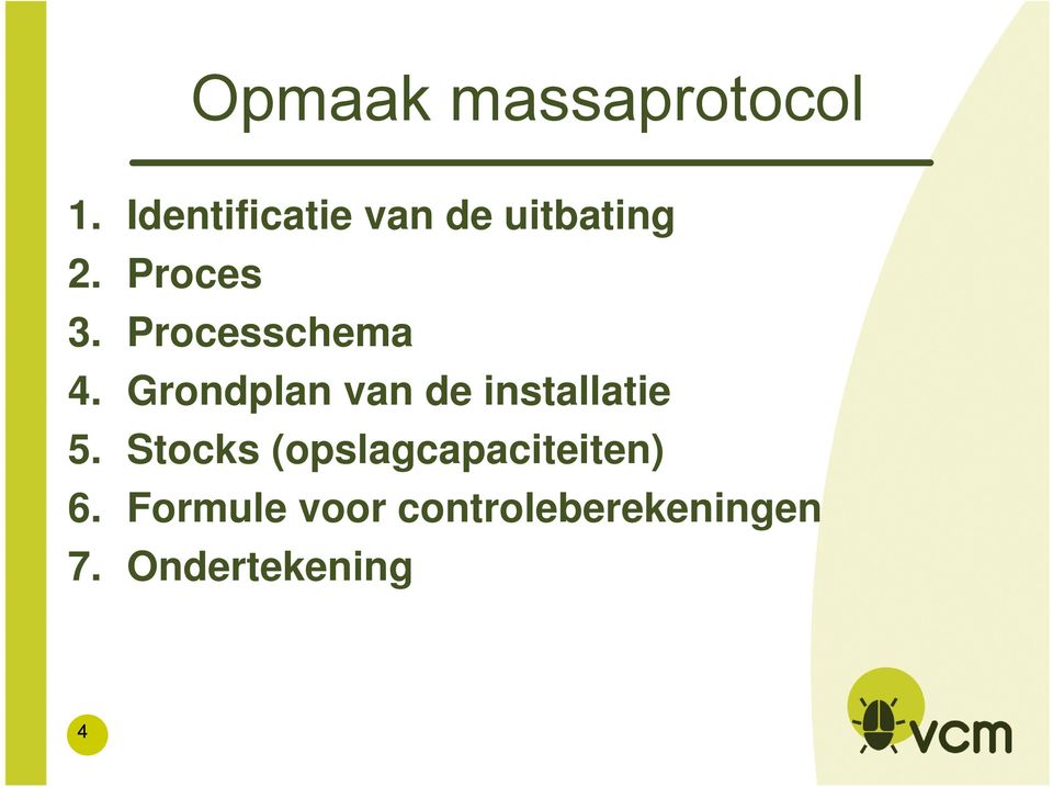 Processchema 4. Grondplan van de installatie 5.