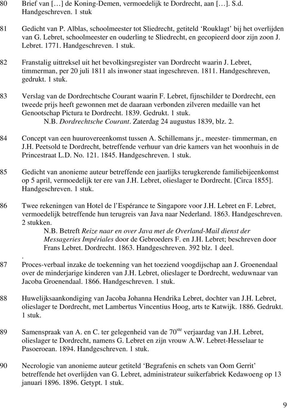 Lebret, timmerman, per 20 juli 1811 als inwoner staat ingeschreven. 1811. Handgeschreven, gedrukt. 1 stuk. 83 Verslag van de Dordrechtsche Courant waarin F.