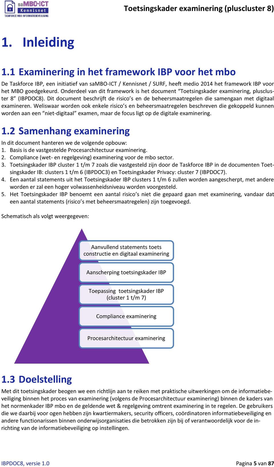 Weliswaar worden ook enkele risico s en beheersmaatregelen beschreven die gekoppeld kunnen worden aan een niet-digitaal examen, maar de focus ligt op de digitale examinering. 1.