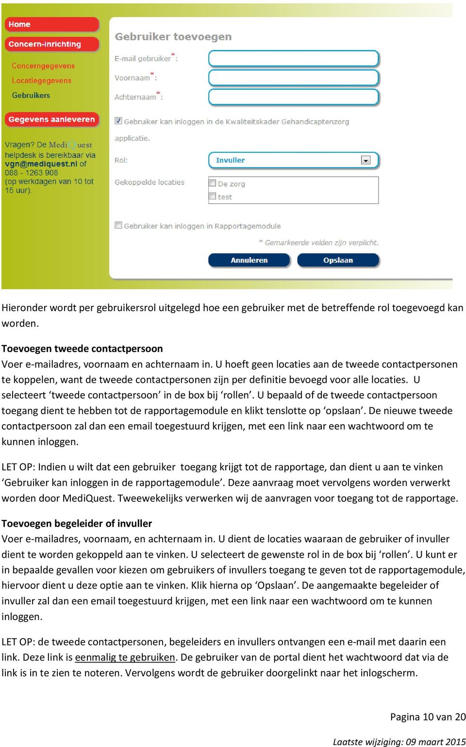 U bepaald of de tweede contactpersoon toegang dient te hebben tot de rapportagemodule en klikt tenslotte op opslaan.