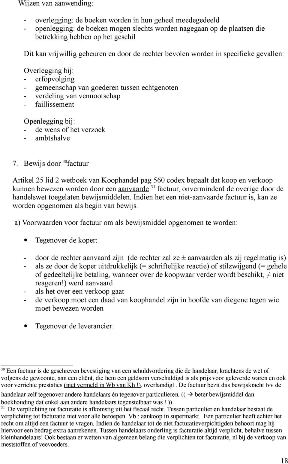 faillissement Openlegging bij: - de wens of het verzoek - ambtshalve 7.