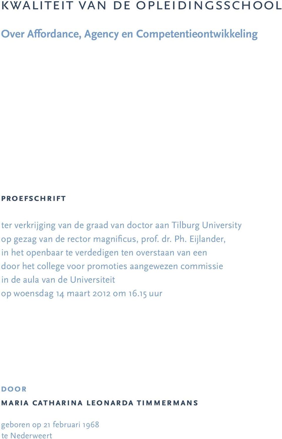 Eijlander, in het openbaar te verdedigen ten overstaan van een door het college voor promoties aangewezen commissie in