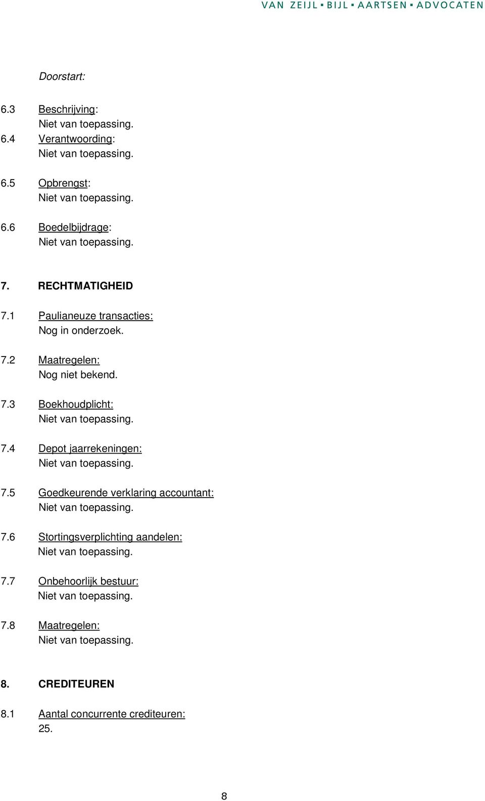 4 Depot jaarrekeningen: 7.5 Goedkeurende verklaring accountant: 7.