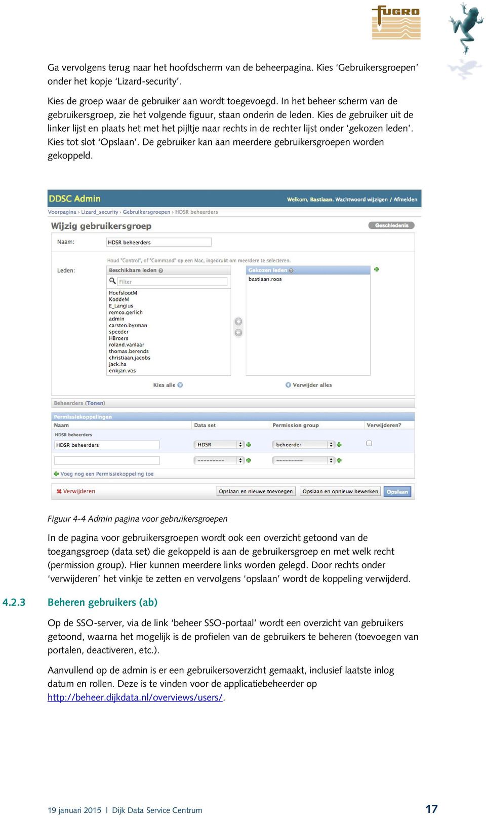 Kies de gebruiker uit de linker lijst en plaats het met het pijltje naar rechts in de rechter lijst onder gekozen leden. Kies tot slot Opslaan.