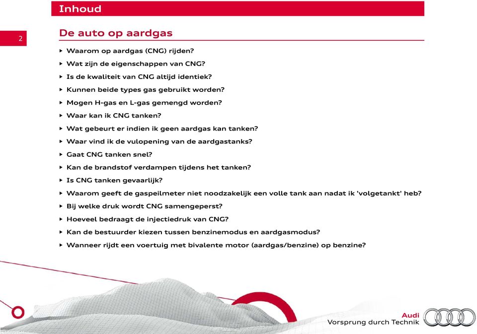 Kan de brandstof verdampen tijdens het tanken? Is CNG tanken gevaarlijk? Waarom geeft de gaspeilmeter niet noodzakelijk een volle tank aan nadat ik 'volgetankt' heb?