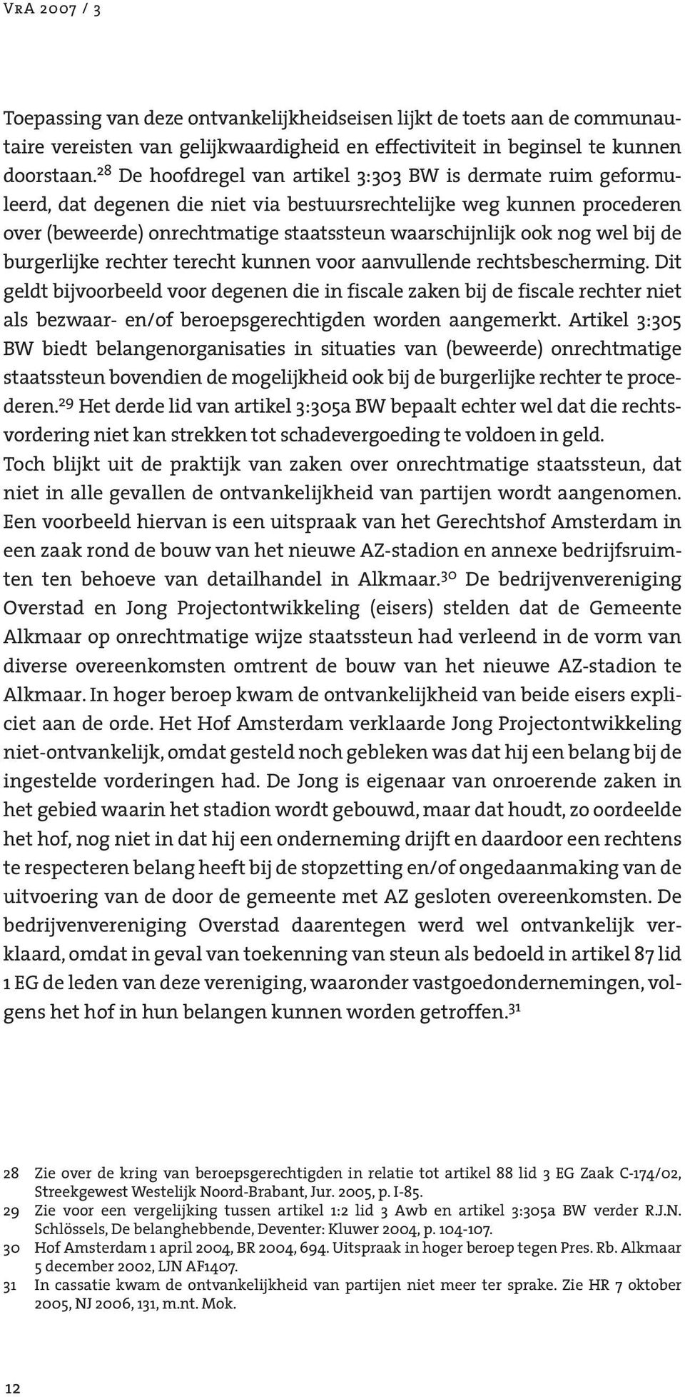 wel bij de burgerlijke rechter terecht kunnen voor aanvullende rechtsbescherming.