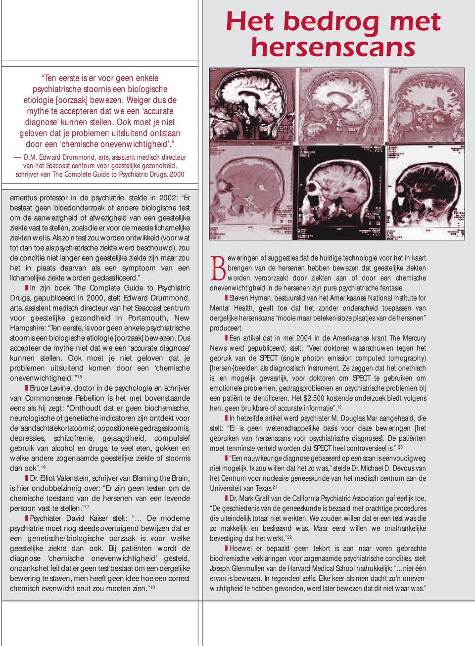 Edward Drummond, arts, assistent medisch directeur van het Seacoast centrum voor geestelijke gezondheid, schrijver van The Complete Guide to Psychiatric Drugs, 2000 emeritus professor in de