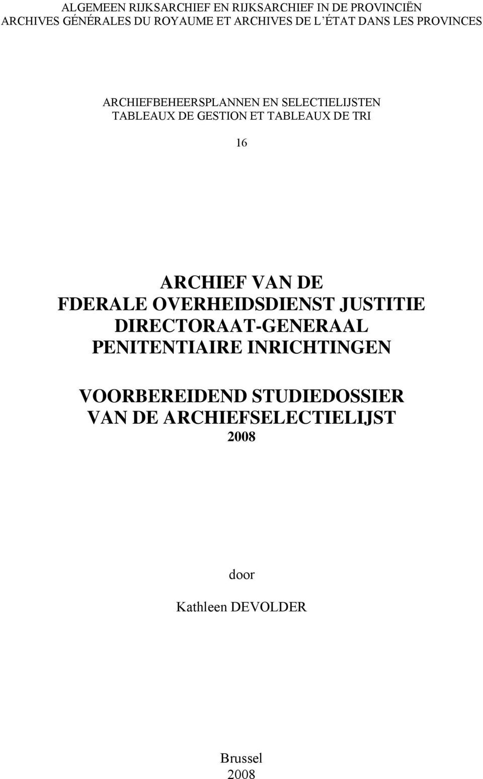 DE TRI 16 ARCHIEF VAN DE FDERALE OVERHEIDSDIENST JUSTITIE DIRECTORAAT-GENERAAL PENITENTIAIRE