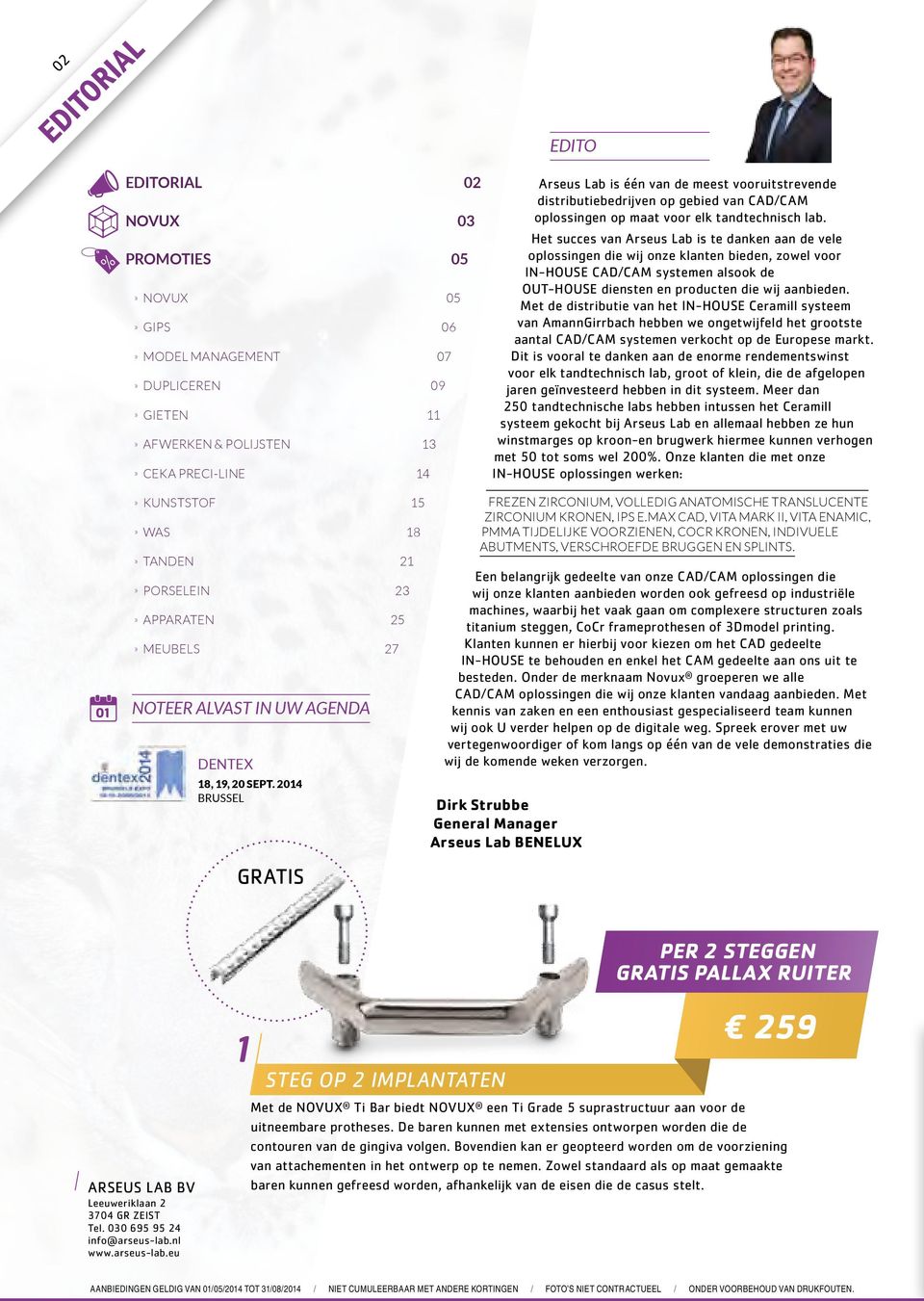 014 Brussel GRatis Arseus Lab is één van de meest vooruitstrevende distributiebedrijven op gebied van Cad/CAM oplossingen op maat voor elk tandtechnisch lab.