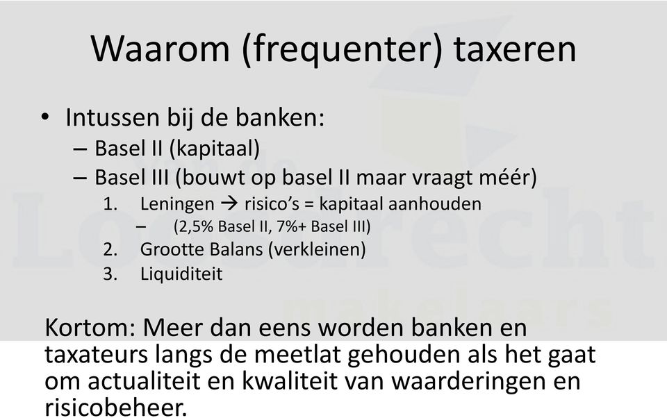 Leningen risico s = kapitaal aanhouden (2,5% Basel II, 7%+ Basel III) 2.