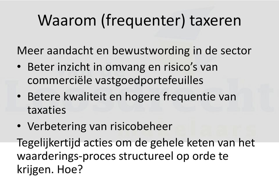 kwaliteit en hogere frequentie van taxaties Verbetering van risicobeheer