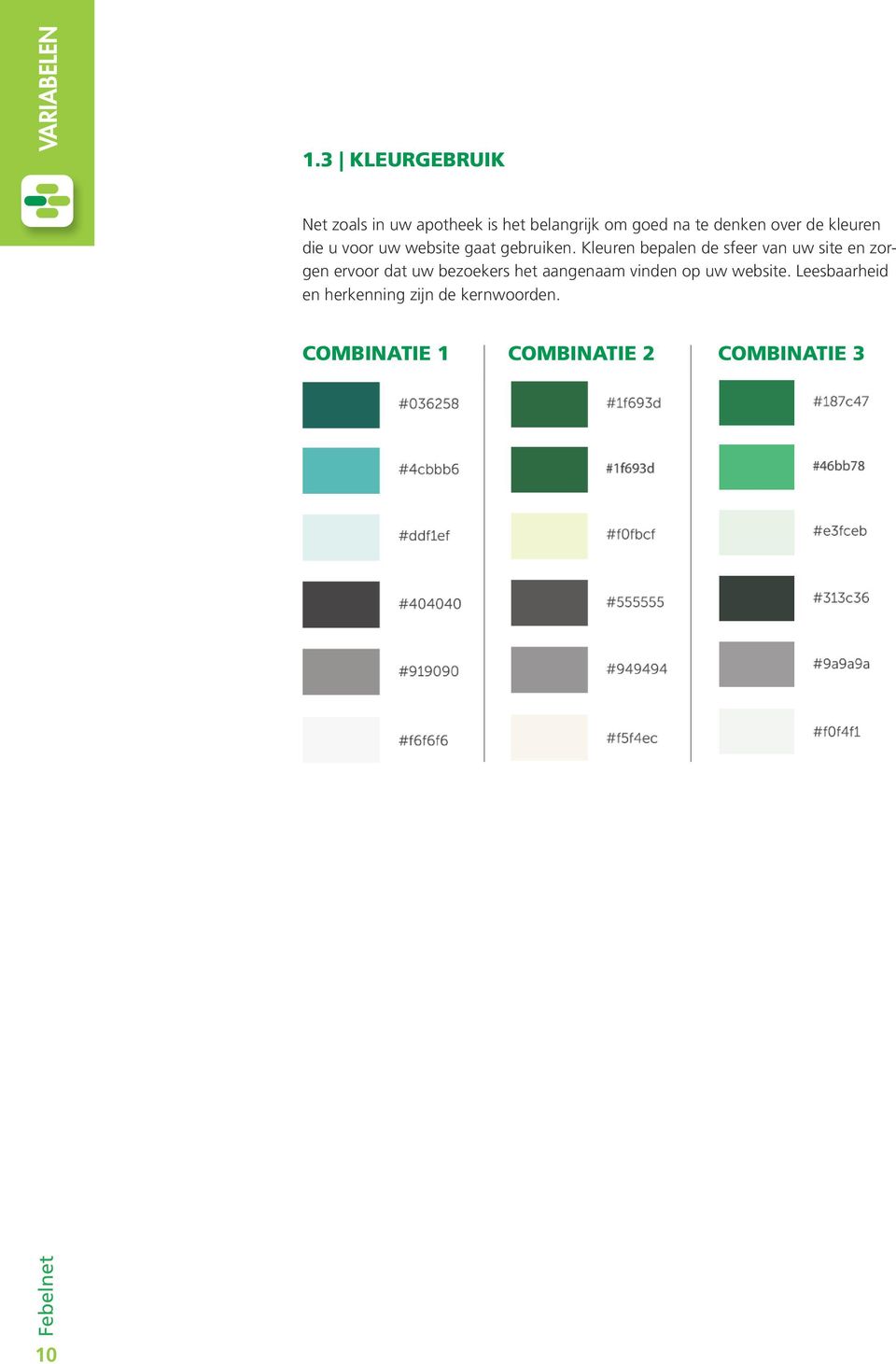 de kleuren die u voor uw website gaat gebruiken.