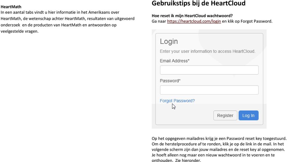 com/login en klik op Forgot Password. Op het opgegeven mailadres krijg je een Password reset key toegestuurd.