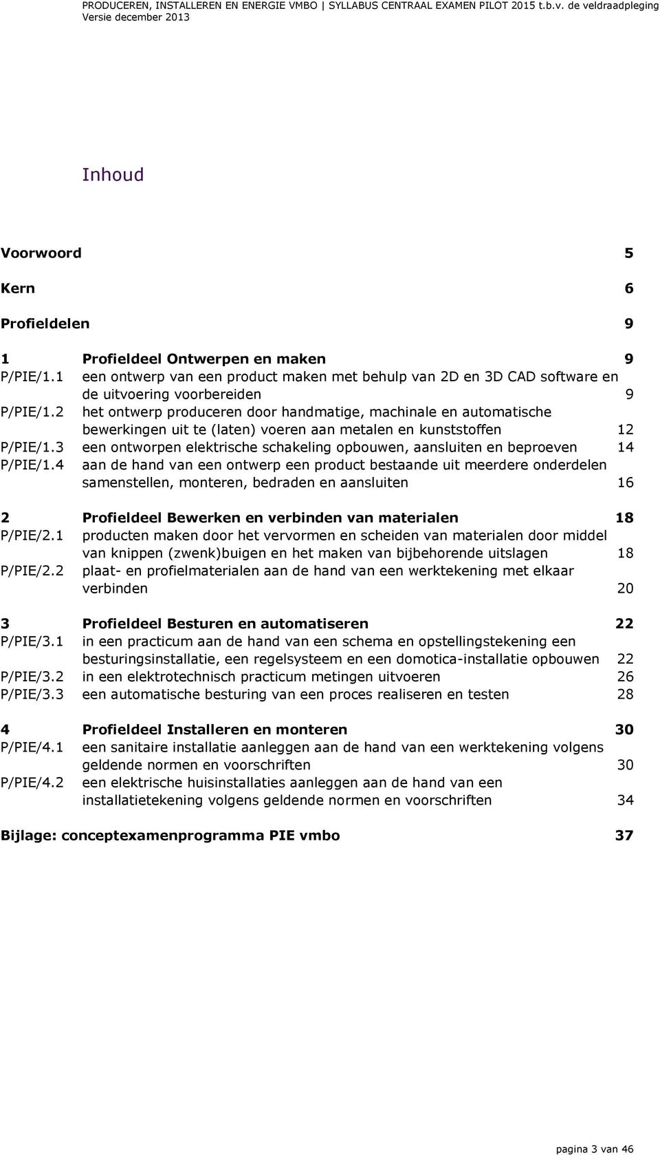 3 een ontworpen elektrische schakeling opbouwen, aansluiten en beproeven 14 P/PIE/1.