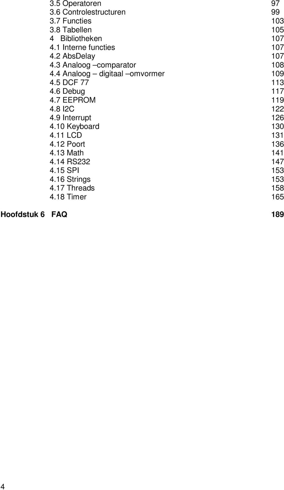 5 DCF 77 113 4.6 Debug 117 4.7 EEPROM 119 4.8 I2C 122 4.9 Interrupt 126 4.10 Keyboard 130 4.11 LCD 131 4.