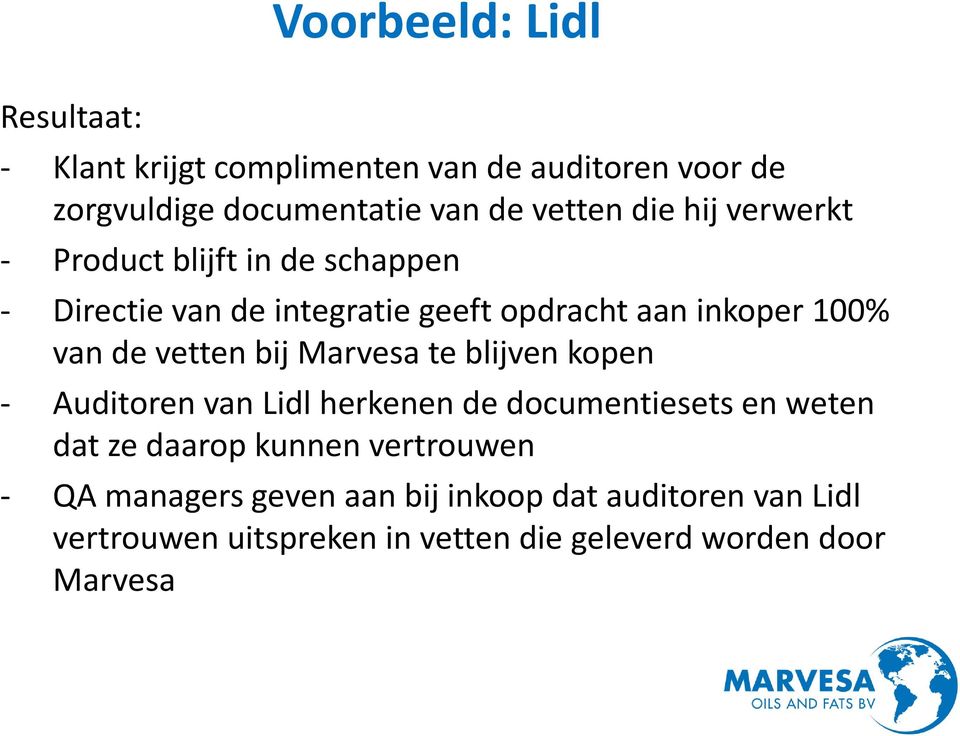 vetten bij Marvesa te blijven kopen - Auditoren van Lidl herkenen de documentiesets en weten dat ze daarop kunnen