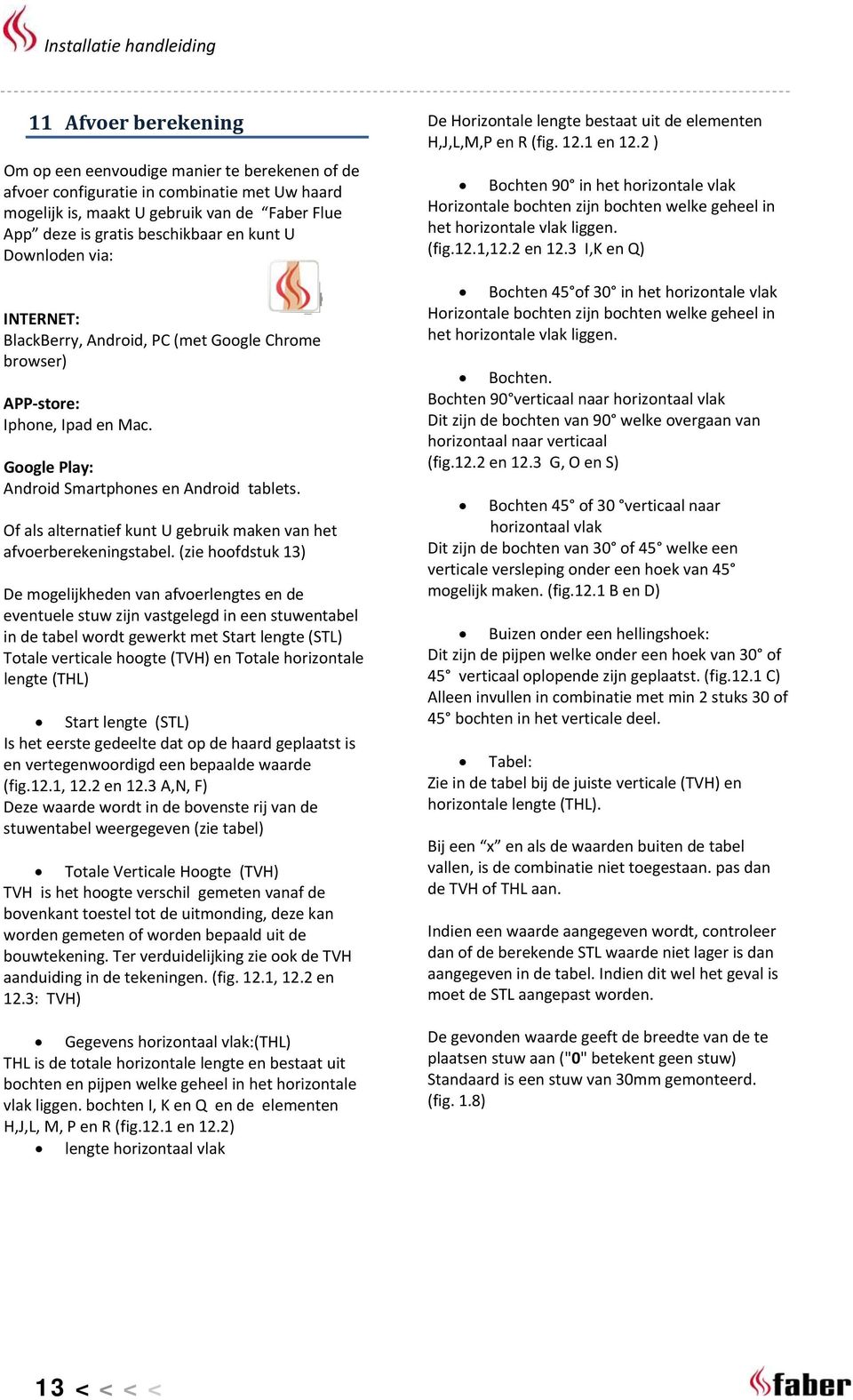 Of als alternatief kunt U gebruik maken van het afvoerberekeningstabel.