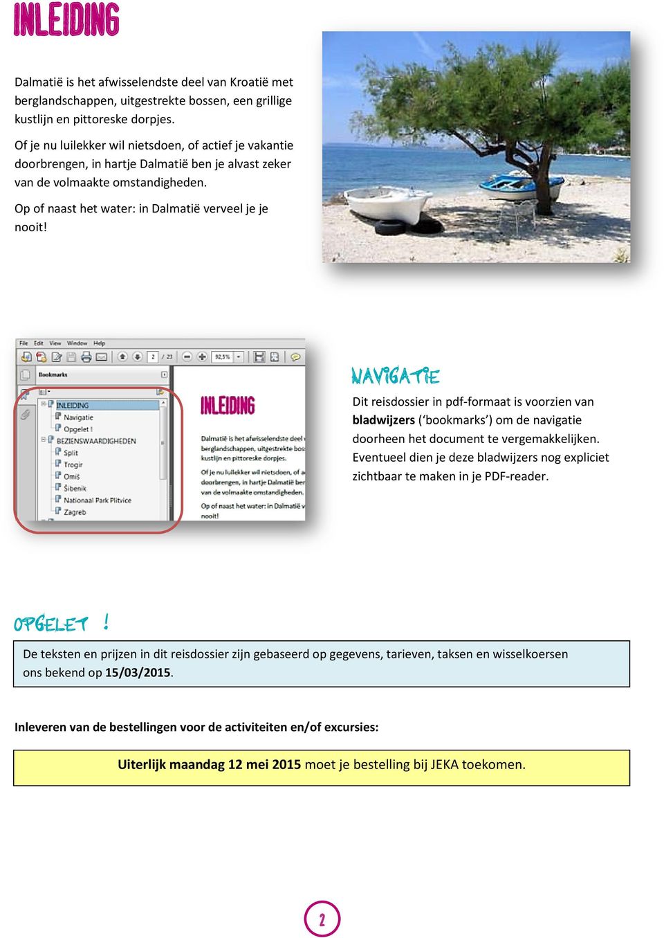 Navigatie Dit reisdossier in pdf-formaat is voorzien van bladwijzers ( bookmarks ) om de navigatie doorheen het document te vergemakkelijken.