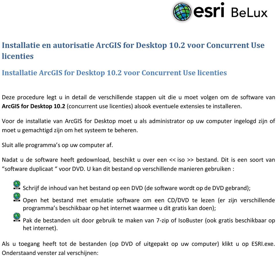 2 (concurrent use licenties) alsook eventuele extensies te installeren.