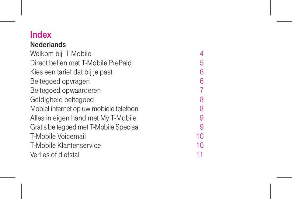 internet op uw mobiele telefoon 8 Alles in eigen hand met My T-Mobile 9 Gratis beltegoed met