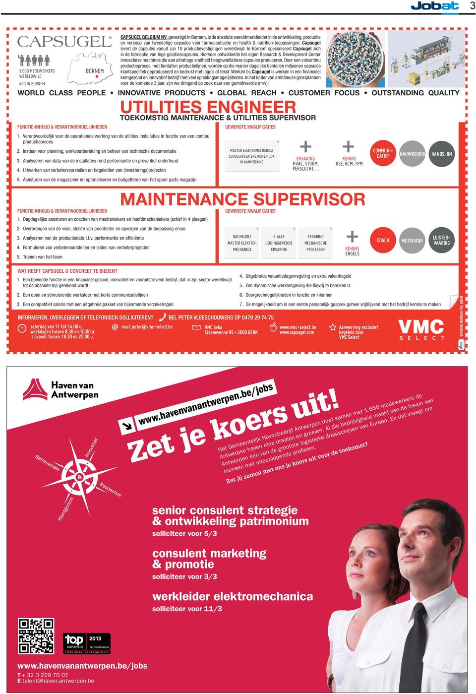 Instaan voor planning, werkvoorbereiding en beheer van technische documentatie 3. Analyseren van data van de installaties rond performantie en preventief onderhoud 4.