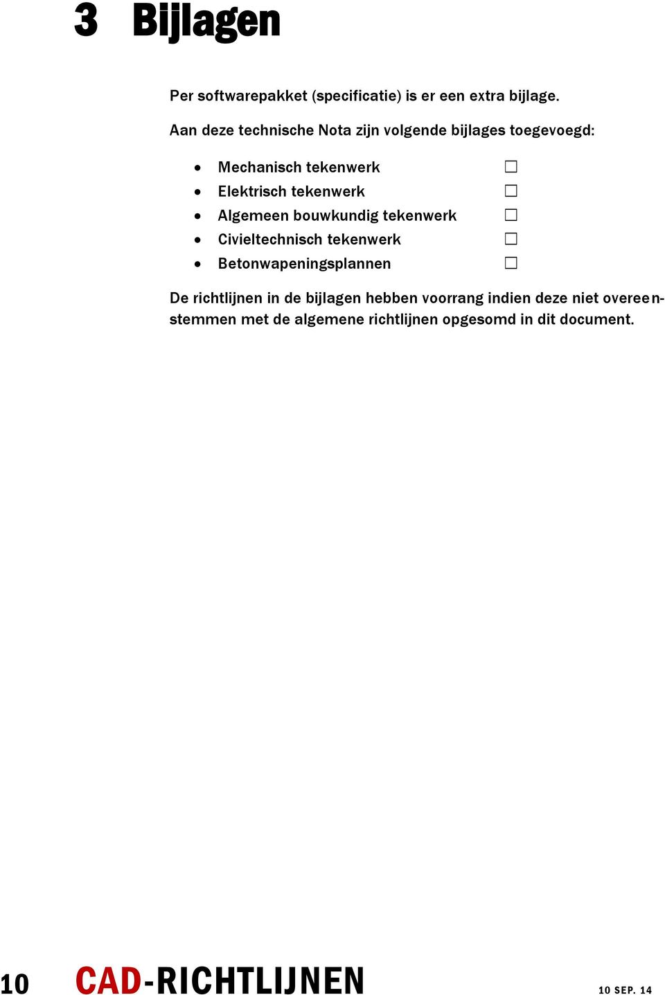 Algemeen bouwkundig tekenwerk Civieltechnisch tekenwerk Betonwapeningsplannen De richtlijnen in de