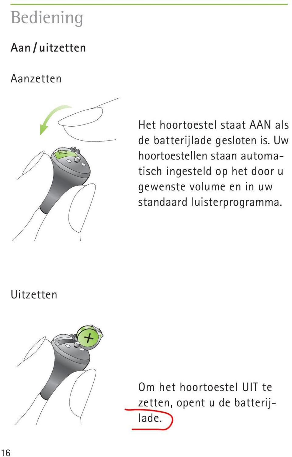 Uw hoortoestellen staan automatisch ingesteld op het door u gewenste