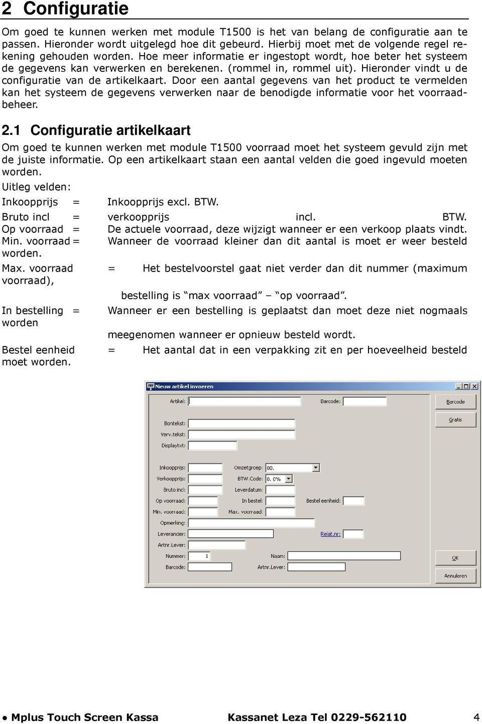 Hieronder vindt u de configuratie van de artikelkaart. Door een aantal gegevens van het product te vermelden kan het systeem de gegevens verwerken naar de benodigde informatie voor het voorraadbeheer.