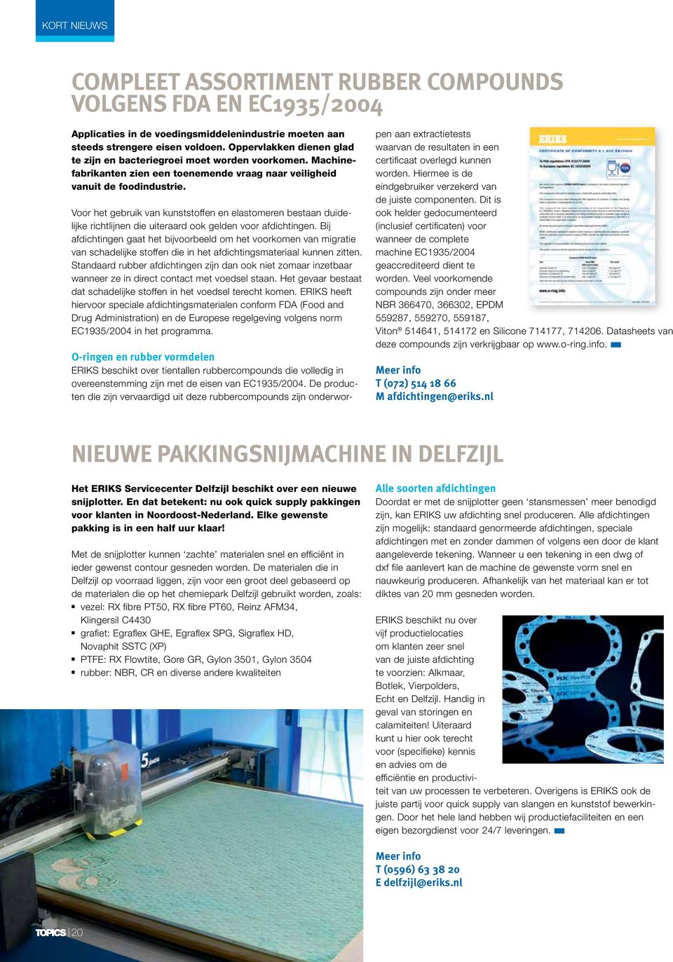 Voor het gebruik va kuststoffe e elastomere bestaa duidelijke richtlije die uiteraard ook gelde voor afdichtige.