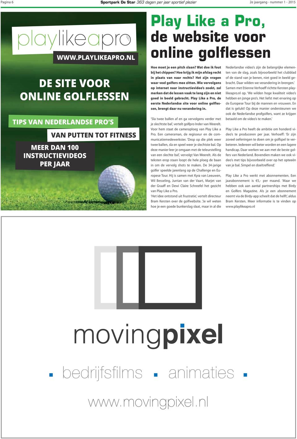 slaan? Wat doe ik fout bij het chippen? Hoe krijg ik mijn afslag recht in plaats van naar rechts? Het zijn vragen waar veel golfers mee zitten.