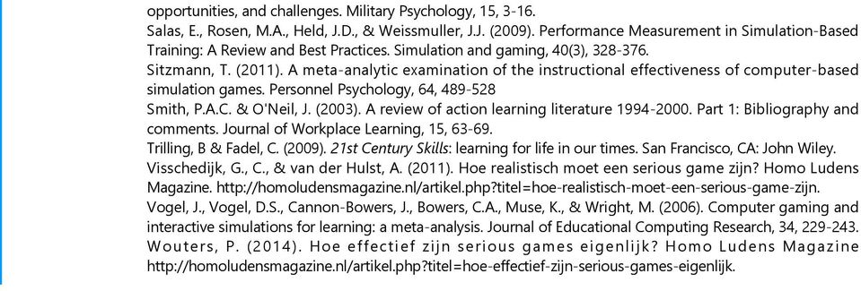 A meta analytic examination of the instructional effectiveness of computer based simulation games. Personnel Psychology, 64, 489 528 Smith, P.A.C. & O'Neil, J. 2003.