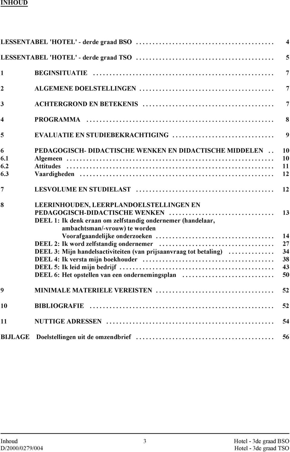 .. 12 8 LEERINHOUDEN, LEERPLANDOELSTELLINGEN EN PEDAGOGISCH-DIDACTISCHE WENKEN.